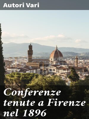 cover image of Conferenze tenute a Firenze nel 1896
